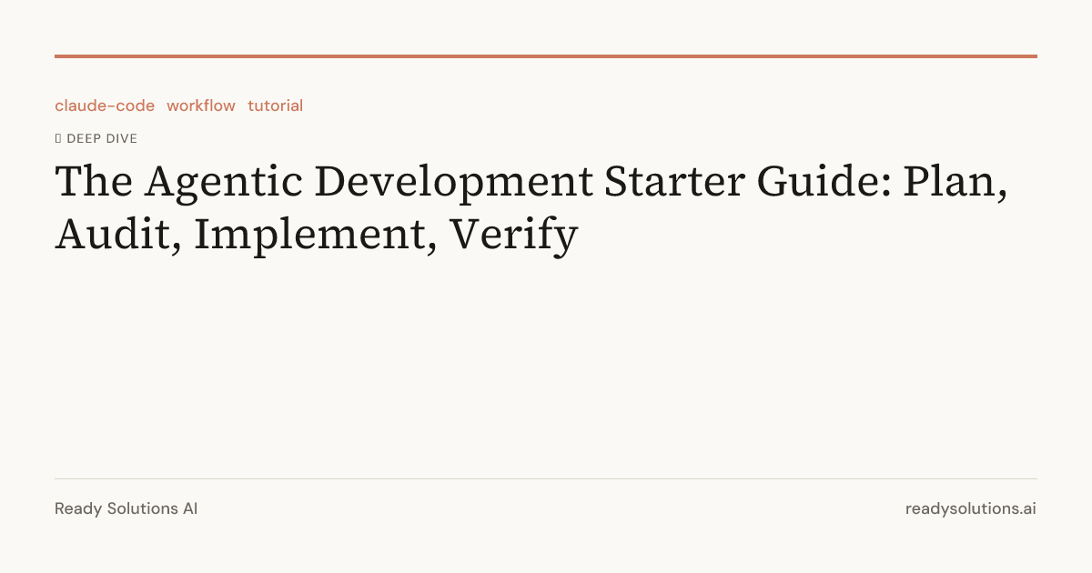The Agentic Development Starter Guide: Plan, Audit, Implement, Verify ...