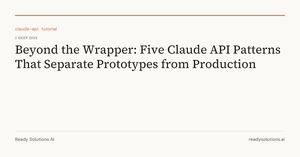 Beyond the Wrapper: Five Claude API Patterns That Separate Prototypes ...
