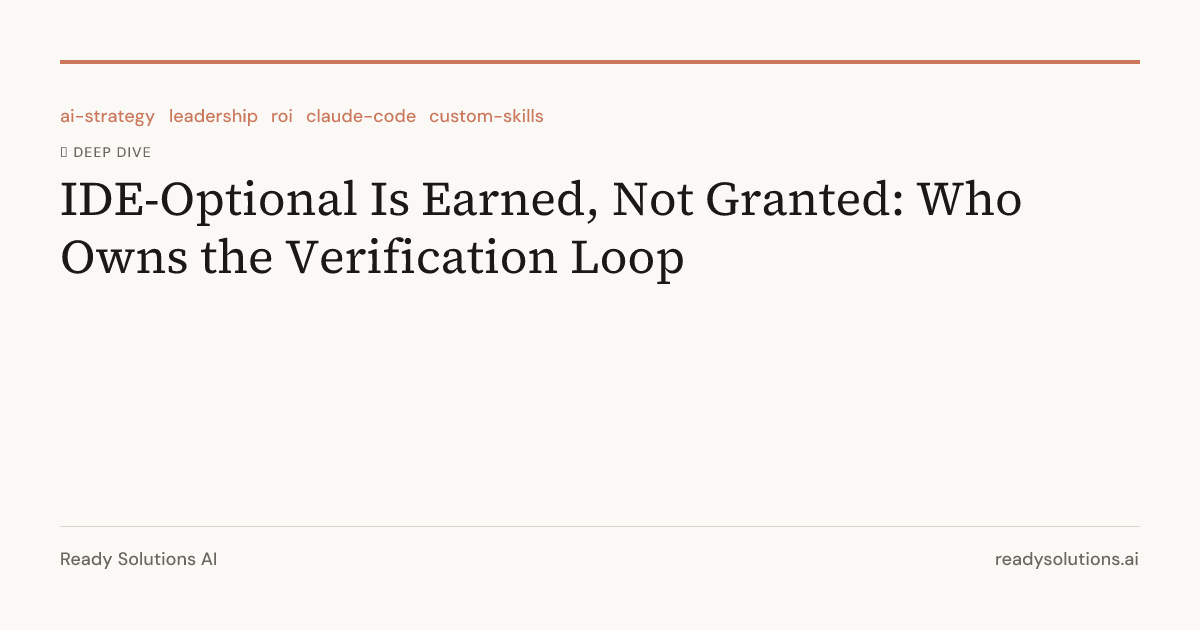 IDE-Optional Is Earned, Not Granted: Who Owns the Verification Loop ...
