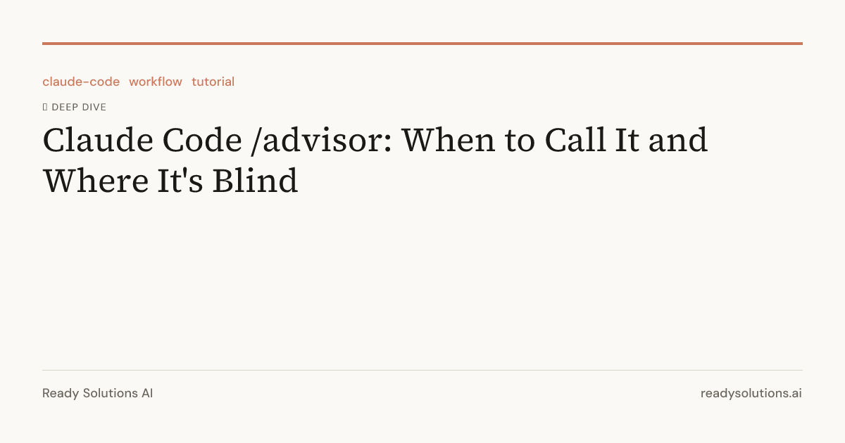 Code Advisor Monitor Code Claude Code /advisor: When to Call It and Where It's Blind | Ready ...
